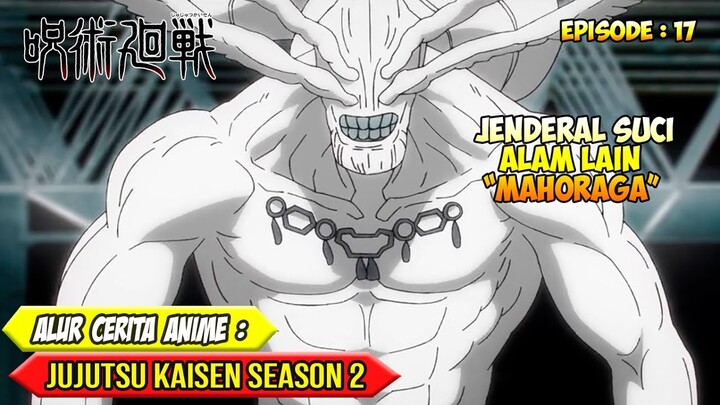 WUJUD SHIKIGAMI TERKUAT FUSHIGURO MEGUMI - ALUR CERITA ANIME JUJUTSU KAISEN SEASON 2 - EPISODE 17