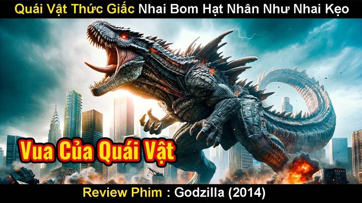 Quái Vật Ngoài Hành Tinh Nhai Bom Hạt Nhân Như Nhai Kẹo | Review Phim Godzilla 2014 | Tóm Tắt Phim