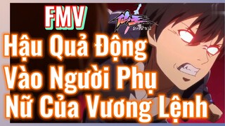 [Nhật Ký Của Tiên Vương] FMV | Hậu Quả Động Vào Người Phụ Nữ Của Vương Lệnh