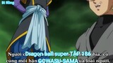 Dragon ball super TẬP 186-GOWASU-SAMA