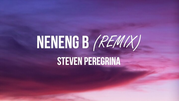 Neneng B (Remix) Lyric video | Steven Peregrina