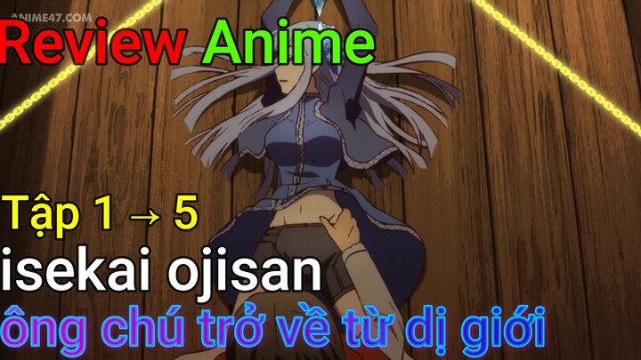 ÔNG CHÚ CỦA TÔI TRỞ VỀ TỪ DỊ GIỚI | REVIEW PHIM ANIME HAY