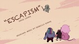 Steven Universe || "Escapism” - Indie Remix/Male Cover