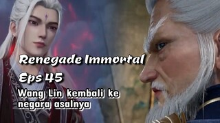 Renegade Immortal eps 45  Wang lin kembali ke negara asalnya