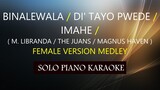 BINALEWALA / 'DI TAYO PWEDE / IMAHE MEDLEY ( FEMALE VERSION ) PH KARAOKE PIANO by REQUEST / COVER_CY
