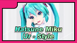 [Hatsune Miku MMD] TAD Change Clothes| Ur - Style