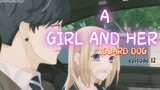 A GIRL AND HER GUARD DOG _ episode 12