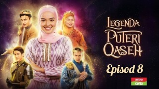 Legenda Puteri Qaseh 2023 Episod 8