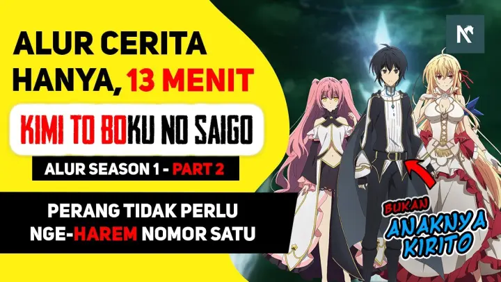 SELURUH Alur Cerita Anime Kimi to Boku no Saigo no Senjou Season 1 Part 2, HANYA 13 MENIT