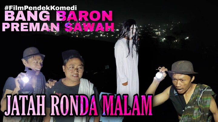 Film Pendek Komedi - Jatah Ronda Malam (Bang Baron Preman Sawah)
