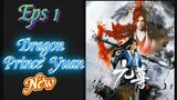 Terbaru Dragon Prince Yuan Episode 1 Sub Indo