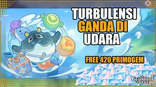 Turbulensi Ganda di Udara | Free 420 Primogem  【Genshin Impact】