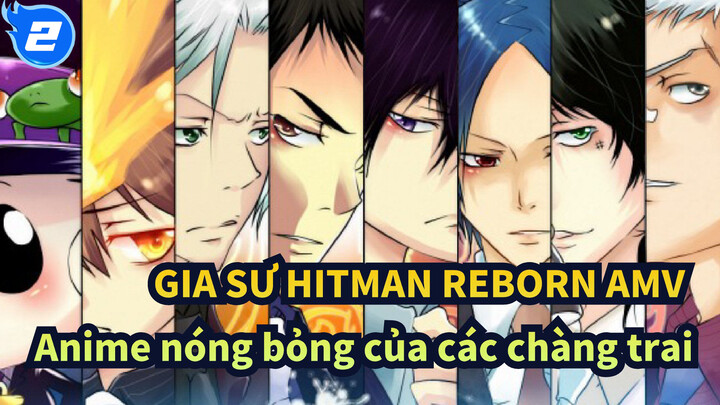 GIA SƯ HITMAN REBORN AMV
Anime nóng bỏng của các chàng trai_2