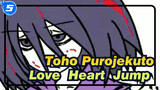 Tōhō Purojekuto|【Self-Drawn AMV 】Love ♥ Heart ♥ Jump ♥ Adventure PART1_H5
