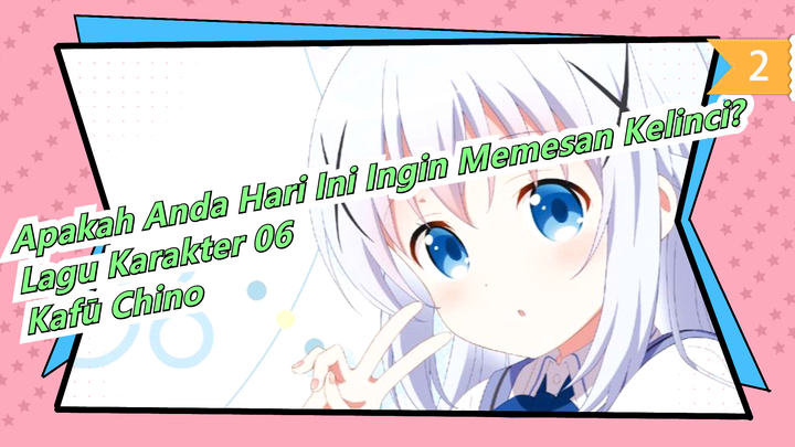 Apakah Anda Hari Ini Ingin Memesan Kelinci?Lagu Karakter 06-Kafū Chino, Suara oleh: Inori Minase_A2