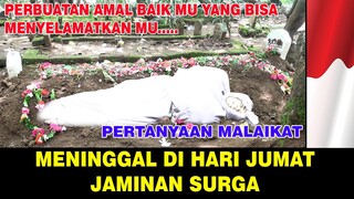 PERTANYAAN MALAIKAT JIKA MENINGAL DUNIA DI HARI JUMAT SUBHANALLAH SANGAT CEPAT DAN GAMPANG SEKALI !!