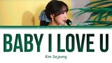 Kim Sejeong (김세정) - Baby I Love U [Color Coded Lyrics/Han/Rom/Eng]