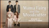 Mama Fairy and the Woodcutter Episode 15 Tagalog Dubbed