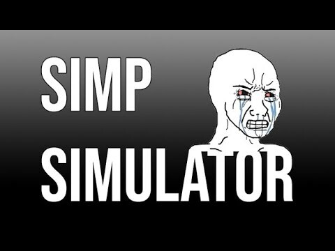 Mấy Thanh Niên Simp Rất Ghét Video Này | Simp Slayer Simulator