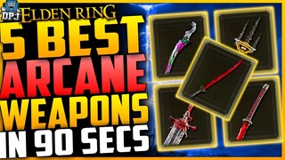 Elden Ring: 5 BEST ARCANE WEAPONS IN UNDER 90 Seconds (After Patch 1.03)