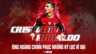 CRISTIANO RONALDO | ĐÔI CHÂN KHÔNG NGỪNG NGHỈ SĂN TÌM NHỮNG KỶ LỤC VĨ ĐẠI