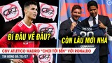 BẢN TIN 28/7| CĐV Atletico CHƠI TỚI BẾN với Ronaldo; Kệ Barca, PSG quyết giữ chân Messi