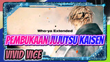 Lagu Pembukaan Baru "Vivid Vice" - Who Ya Diperpanjang | Jujutsu Kaisen