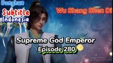 Supreme God Emperor Episode 280 Indo Sub