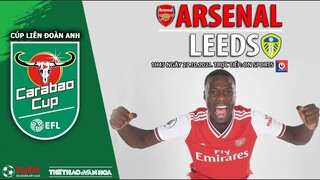 NHẬN ĐỊNH BÓNG ĐÁ | Arsenal - Leeds (1h45 ngày 27/10). ON Sports trực tiếp bóng đá Cúp Liên đoàn Anh