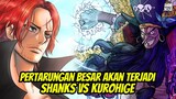 Shanks Versus Kurohige Akan Segera Terjadi ❗