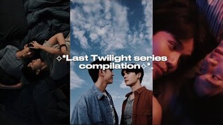 LAST TWILIGHT SERIES TIKTOK EDITS COMPILATION. #thaibl #lasttwilightseries #loveislove