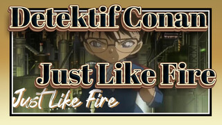 [Detektif Conan/Edit Campuran/Keren] Just Like Fire