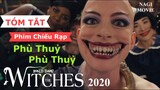 Phim Chiếu Rạp Phù Thủy Phù Thủy | The Witches 2020 | Tóm Tắt Phim Phù Thủy #NagiMovie #TheWitches
