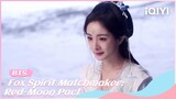 BTS: Yang Mi & Gong Jun🦊Starring Special💗| Fox Spirit Matchmaker: Red-Moon Pact | iQIYI Romance