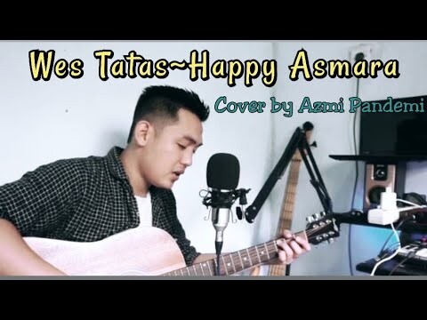 WES TATAS - HAPPY ASMARA COVER || AZMI PANDEMI
