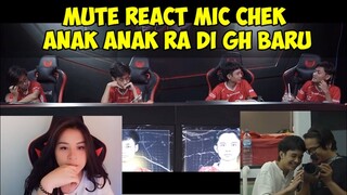 MUTE REACT MIC CHEK || ANAK ANAK RA DI GH BARU