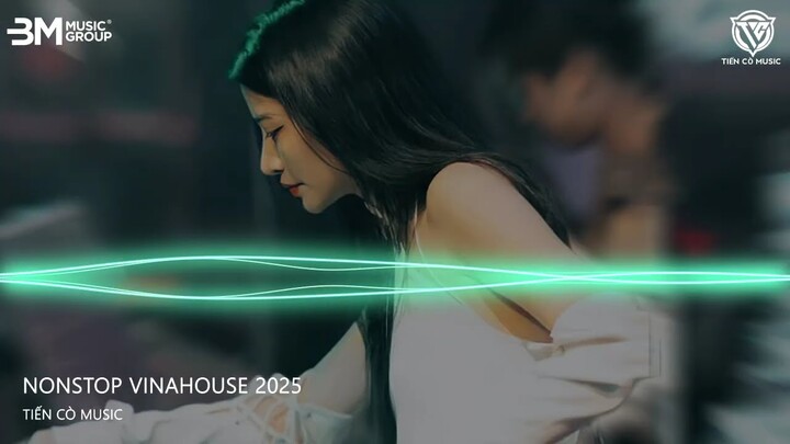 NONSTOP VINAHOUSE 2025 - NHẠC TREND TIKTOK REMIX HAY NHẤT - NHẠC SÀN REMIX HOT TIKTOK 2025