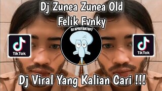 DJ ZUNEA ZUNEA OLD FELIK FVNKY VIRAL TIK TOK TERBARU 2022 YANG KALIAN CARI !
