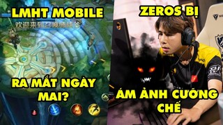 Update LMHT: Zeros phát bệnh Ám Ảnh Cưỡng Chế tại CKTG 2019 - LMHT Mobile ra mắt ngày mai?