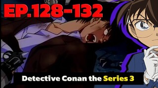 โคนัน ยอดนักสืบจิ๋ว | EP.128-132 | Detective Conan the Series 3