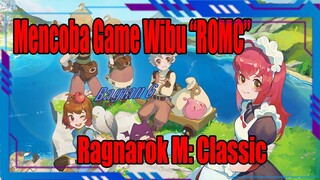 Mencoba Game Wibu "ROMC" Ragnarok M: Classic Bagian 6