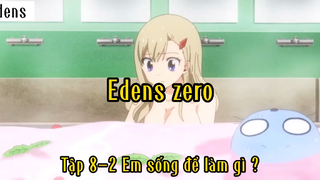 Edens zero_Tập 8 P2 Em sống để làm gì ?