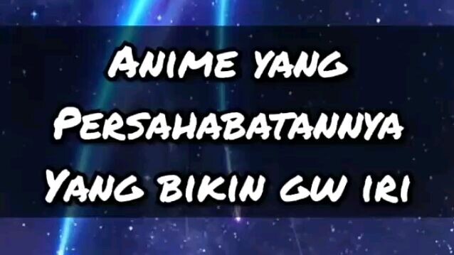 Lagu nya mewakili banget 😭 | Anime Persahabatan yang kuat 😭