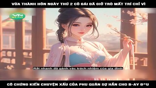 Review Truyện: Vừa thành hôn ngày thứ 2 cô gái đã giở trò mất trí, chỉ vì cô chứng kiến chuyện xấu