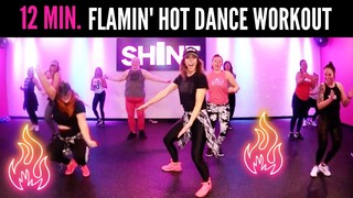 12 Minute Flamin' Hot dance workout. SHiNE DANCE FITNESS
