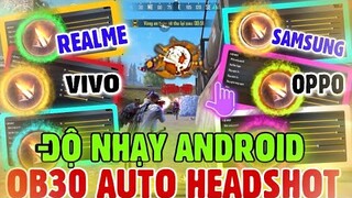 Free Fire | Độ Nhạy Và Nút Bắn “HEADSHOT OB30” Chuẩn Nhất Trên ANDROID Từ Máy Yếu Đến Máy Mạnh