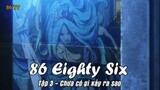 86 (Eighty Six) Tập 3 - Chưa có chuyện gì xảy ra sao
