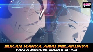 BUKAN HANYA ARAI PELAKUNYA | FAKTA MENARIK BORUTO EP 143