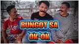 BUNGOT SA OK-OK