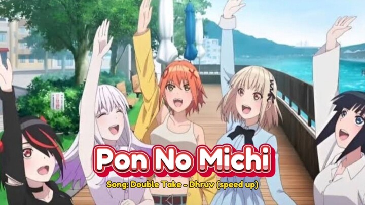 Pon No Michi✨ Song: Double Take - Dhruv (speed up)